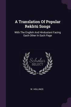 Paperback A Translation Of Popular Rekhtú Songs: With The English And Hindustani Facing Each Other In Each Page Book