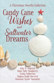 Paperback Candy Cane Wishes and Saltwater Dreams: A Christmas Novella Collection Book