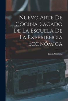Paperback Nuevo Arte De Cocina, Sacado De La Escuela De La Experiencia Económica [Spanish] Book