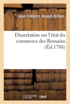 Paperback Dissertation Sur l'État Du Commerce Des Romains [French] Book