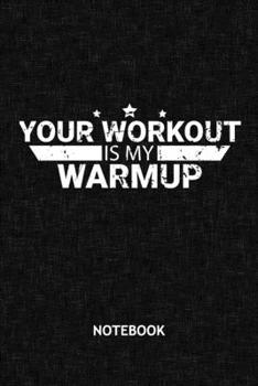 Your Workout Is My Warmup: Athlete NOTEBOOK Grid-lined 6x9 - Fitness Journal A5 Gridded - Fitness Athlete Planner Bodybuilding Saying 120 Pages ... Diary Your Workout Is My Warmup Soft Cover