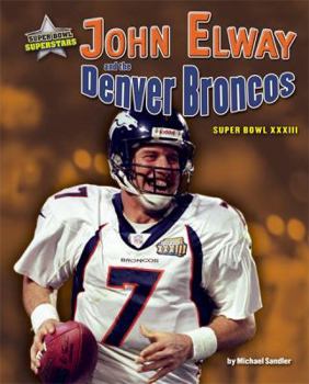 John Elway and the Denver Broncos: Super Bowl XXXIII - Book  of the Super Bowl Superstars