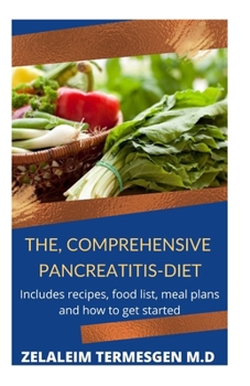 Paperback The, Comprehensive Pancreatitis-Diet: Includes recipes, food list, meal plans and how to get started Book