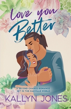 Paperback Love You Better: A Second Chance Romance Set in the Oakville World Book