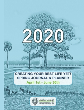 Paperback Creating Your Best Life Yet! - 2020 Journal & Planner: Spring 2020 Book