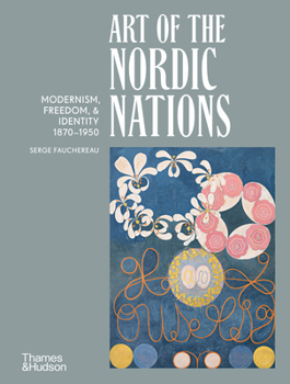 Hardcover Art of the Nordic Nations: Modernism, Freedom, & Identity 1870-1950 Book