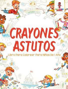 Paperback Crayones Astutos: Libro Para Colorear Para Niños De 1 Año [Spanish] Book
