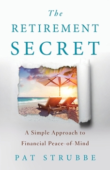 Paperback The Retirement Secret: A Simple Approach to Financial Peace-of-Mind Book