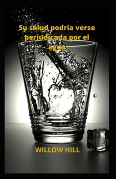 Paperback Su salud podría verse perjudicada por el agua [Spanish] Book