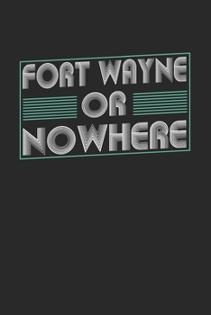 Paperback Fort Wayne or nowhere: 6x9 - notebook - dot grid - city of birth Book
