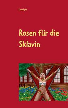 Paperback Rosen für die Sklavin: Poesie der Lust und Liebe [German] Book