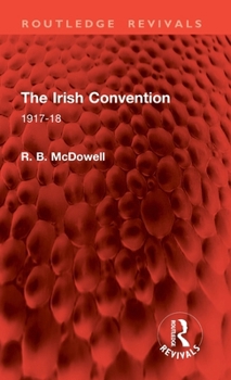 Hardcover The Irish Convention: 1917-18 Book