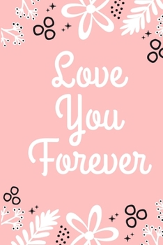 I love you forever  Valentine Notebook, Wedding journal, diary, Love notepad, composition book: Wide Ruled Notebook for Students, Kids and Teens. 6 x 9 lined Journal for School, Writing & Notes.