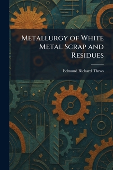 Paperback Metallurgy of White Metal Scrap and Residues Book