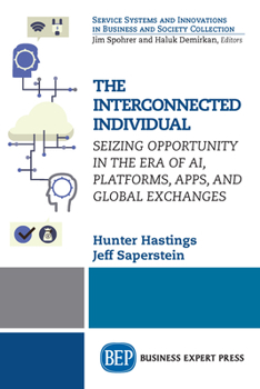 Paperback The Interconnected Individual: Seizing Opportunity in the Era of AI, Platforms, Apps, and Global Exchanges Book