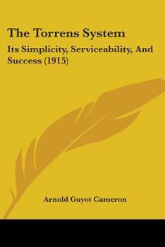 Paperback The Torrens System: Its Simplicity, Serviceability, And Success (1915) Book