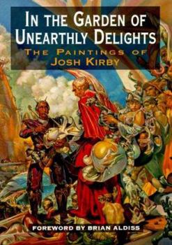 Paperback In the Garden of Unearthly Delights: The Paintings of Josh Kirby Book