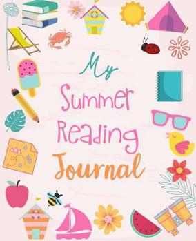 My Summer Reading Journal: A daily journal for elementary and middle school readers to be used in conjunction with their summer reading list Keeps track of their reading and expands their vocabulary