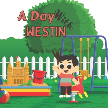 Paperback A Day With Westin: A Day in the Life of a Busy Toddler Book