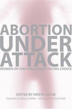 Paperback Abortion Under Attack: Women on the Challenges Facing Choice Book