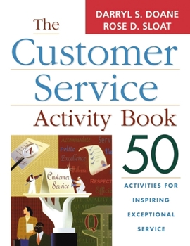 Paperback The Customer Service Activity Book: 50 Activities for Inspiring Exceptional Service Book