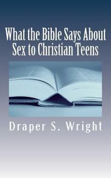 Paperback What the Bible Says About Sex to Christian Teens Book