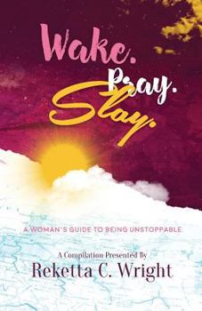 Paperback Wake.Pray.Slay.: A Woman's Guide to Being Unstoppable Book