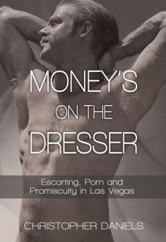 Paperback Money's On The Dresser - Escorting, Porn and Promiscuity in Las Vegas Book