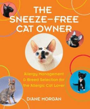 Paperback The Sneeze-Free Cat Owner: Allergy Management and Breed Selection for the Allergic Cat Lover Book