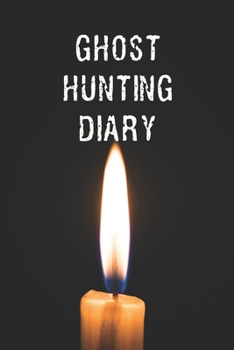 Paperback Ghost Hunting Diary: Paranormal Investigation Journal Notebook Gift Ghost Hunter Logbook Book