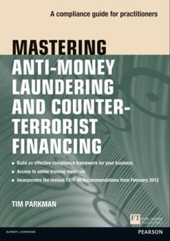 Paperback Mastering Anti-Money Laundering and Counter-Terrorist Financing: A Compliance Guide for Practitioners Book