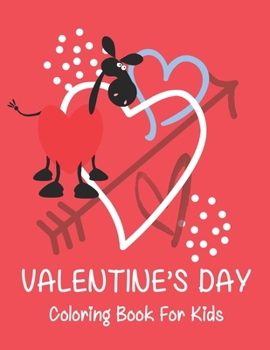 Paperback Valentine's Day coloring book for kids: A Fun Valentine's Day Coloring Book (Hearts, Animals, Flowers, Trees, Valentine's Day and More Cute Designs) Book