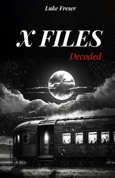 Paperback X FILES decoded: The Most Important and Mysterious Unexplained Cases of the Recent History Book