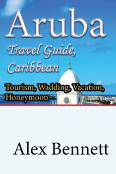 Paperback Aruba Travel Guide, Caribbean: Tourism, Wadding, Vacation, Honeymoon Book