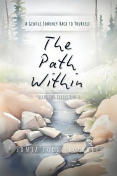 Paperback The Path Within: A Gentle Journey Back to Yourself Book