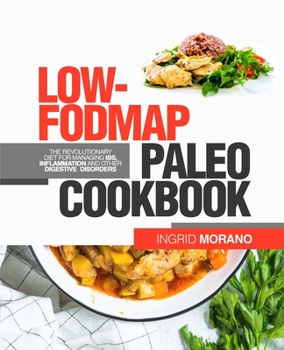 Paperback Low-FODMAP Paleo Cookbook: The Revolutionary Diet for Managing IBS, Inflammation and Other Digestive Disorders Book