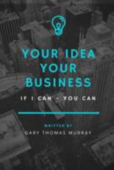 Paperback Your Idea Your Business: If I Could - You Can Book