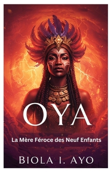 Paperback Oya: La Mère Féroce des Neuf Enfants [French] Book