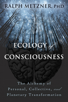Paperback Ecology of Consciousness: The Alchemy of Personal, Collective, and Planetary Transformation Book