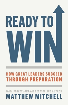 Paperback Ready to Win: How Great Leaders Succeed through Preparation Book