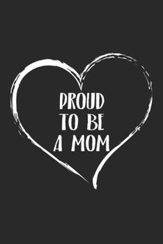 Paperback Proud to be Mom: Lined Notebook 6x9 inches with 120 pages Book