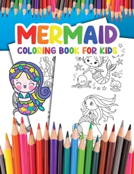 Mermaid Coloring Book for Kids: Become a Mermaid and Enjoy Coloring your Awesome Illustrations