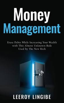 Paperback Money management: erase debts while increasing your wealth with this unknown rule used by the new rich Book