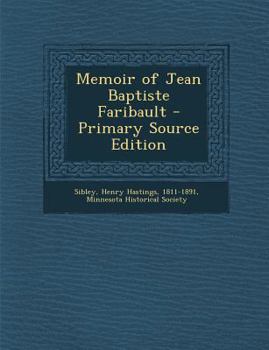 Paperback Memoir of Jean Baptiste Faribault - Primary Source Edition Book