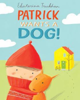 Paperback Patrick Wants a Dog!. Ekaterina Trukhan Book