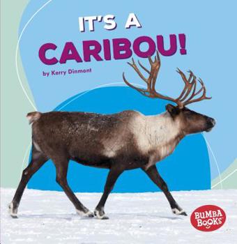 It's a Caribou! - Book  of the Polar Animals