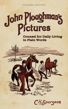 Paperback John Ploughman's Pictures: Counsel for Daily Living in Plain Words Book