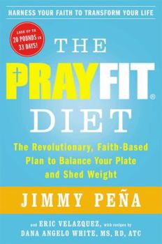 Hardcover The Prayfit Diet: The Revolutionary, Faith-Based Plan to Balance Your Plate and Shed Weight Book