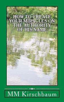 Paperback How to Create Your Miracles on the Authority of His Name Book