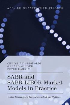 Hardcover SABR and SABR LIBOR Market Models in Practice: With Examples Implemented in Python Book